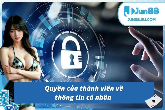 Tìm hiểu một số quyền của người chơi trong chính sách bảo mật Jun88
