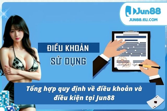 Những điều khoản và quy định cần nắm tại Jun88