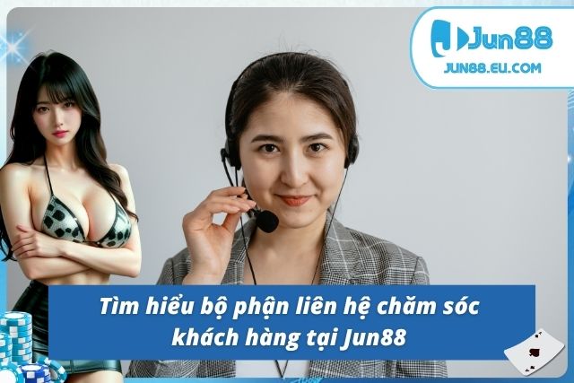 Giới thiệu tổng quan về dịch vụ hỗ trợ tại Jun88