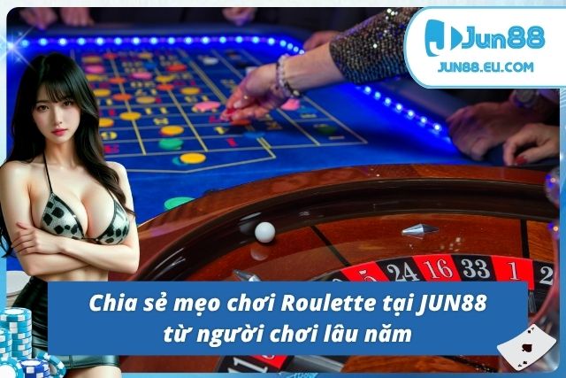 Những kinh nghiệm khi chơi Roulette tại JUN88