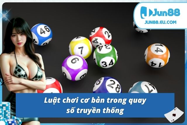 Những quy định khi tham gia xổ số truyền thống tại JUN88