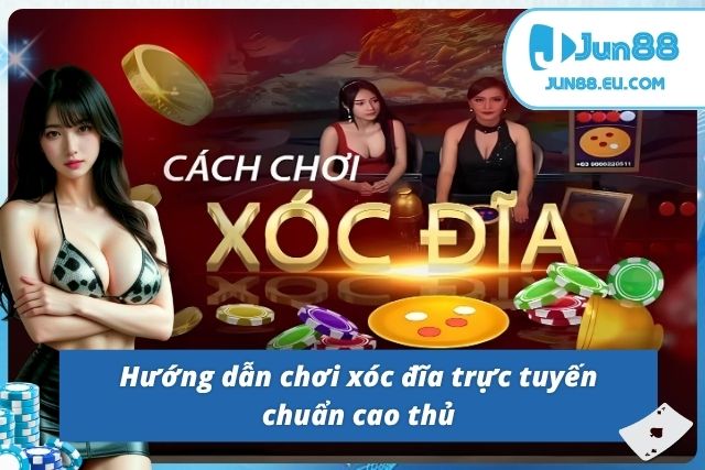 Các bước chơi xóc đĩa tại JUN88 dành cho người mới